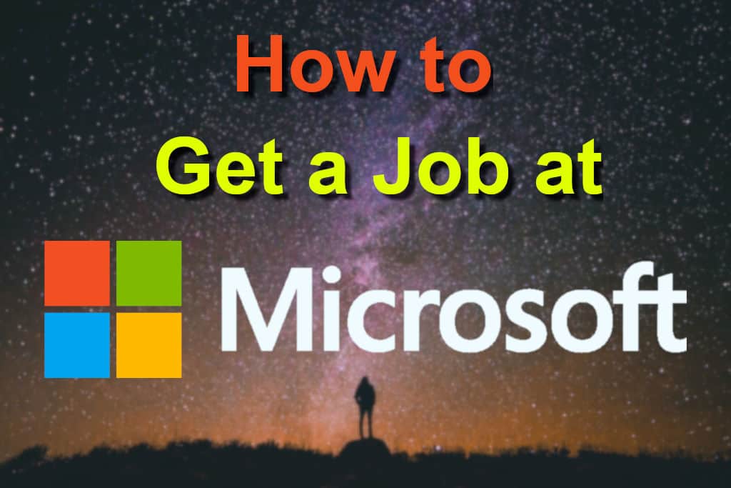 You are currently viewing How to Get a Job at Microsoft: Tips from Insiders